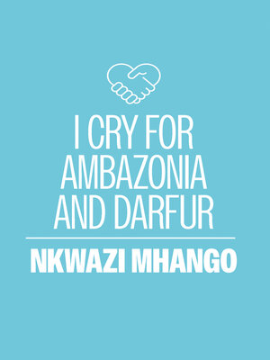 cover image of I Cry for Ambazonia and Darfur